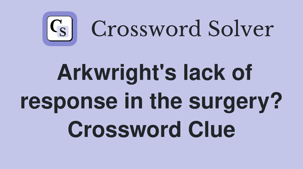 Arkwright's lack of response in the surgery? Crossword Clue