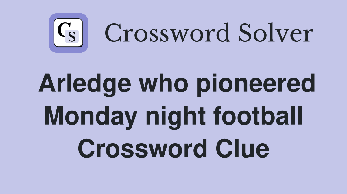 Arledge who pioneered Monday night football Crossword Clue