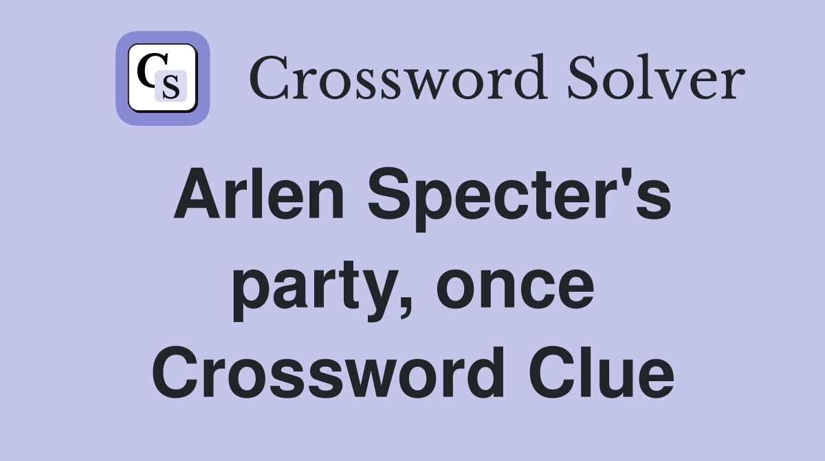 Arlen Specter's party, once Crossword Clue