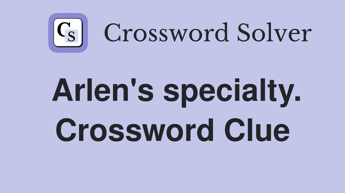 Arlen's specialty. Crossword Clue