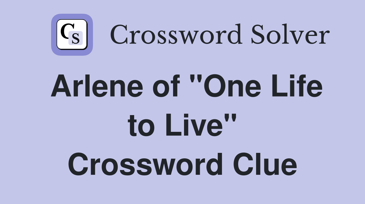 Arlene of "One Life to Live" Crossword Clue