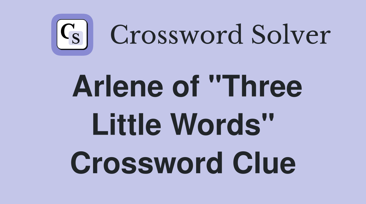 Arlene of "Three Little Words" Crossword Clue