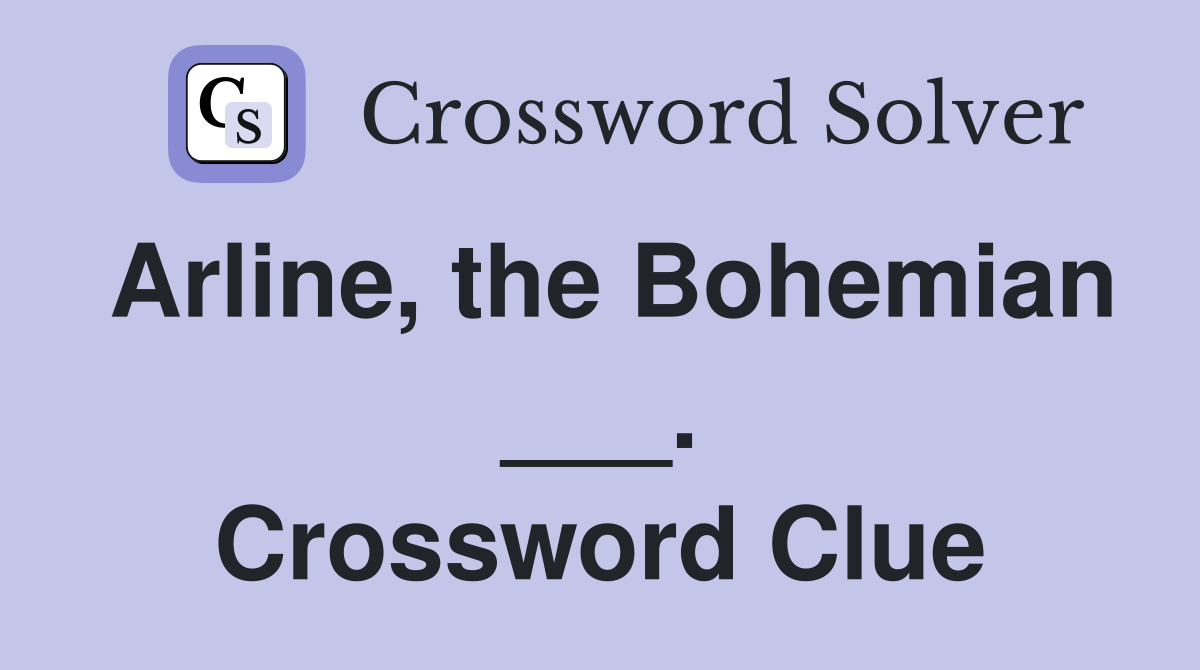 Arline, the Bohemian ___. Crossword Clue