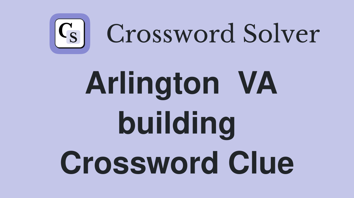 Arlington  VA building Crossword Clue