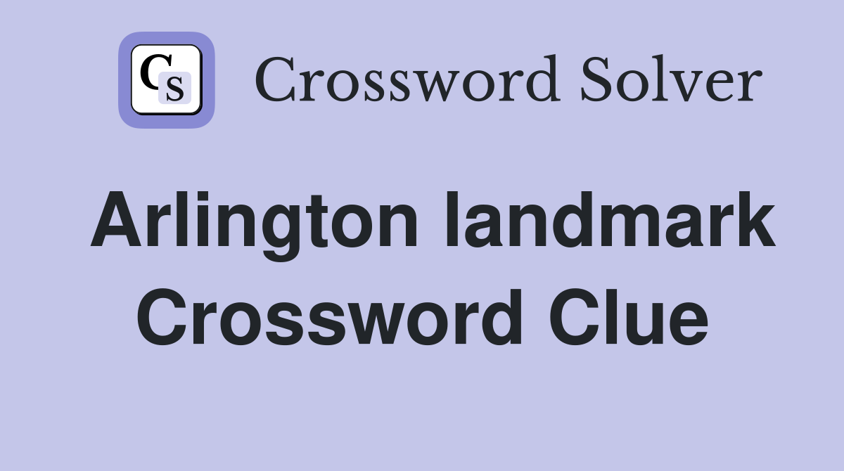 Arlington landmark Crossword Clue