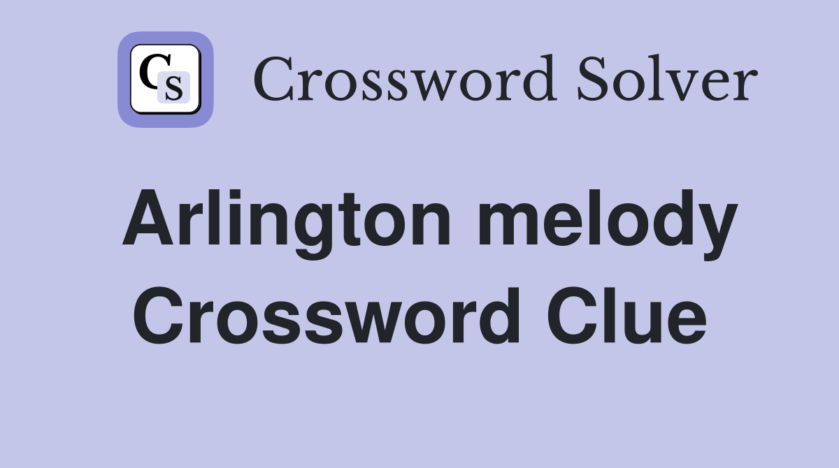Arlington melody Crossword Clue