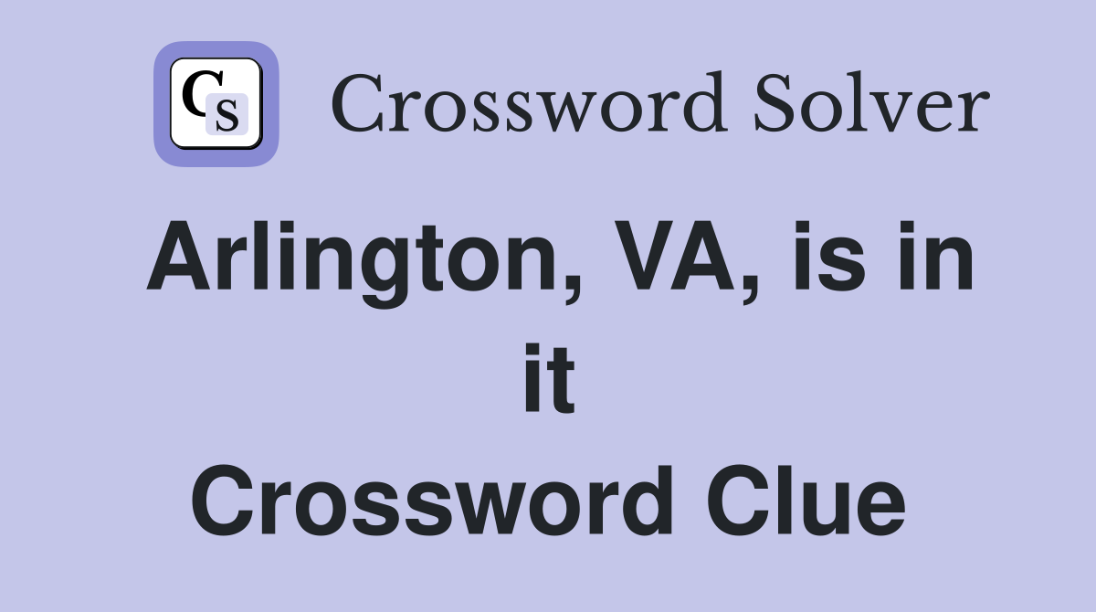 Arlington, VA, is in it Crossword Clue