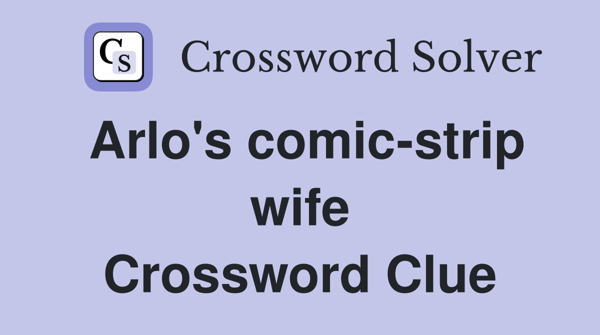 Arlo's comic-strip wife Crossword Clue