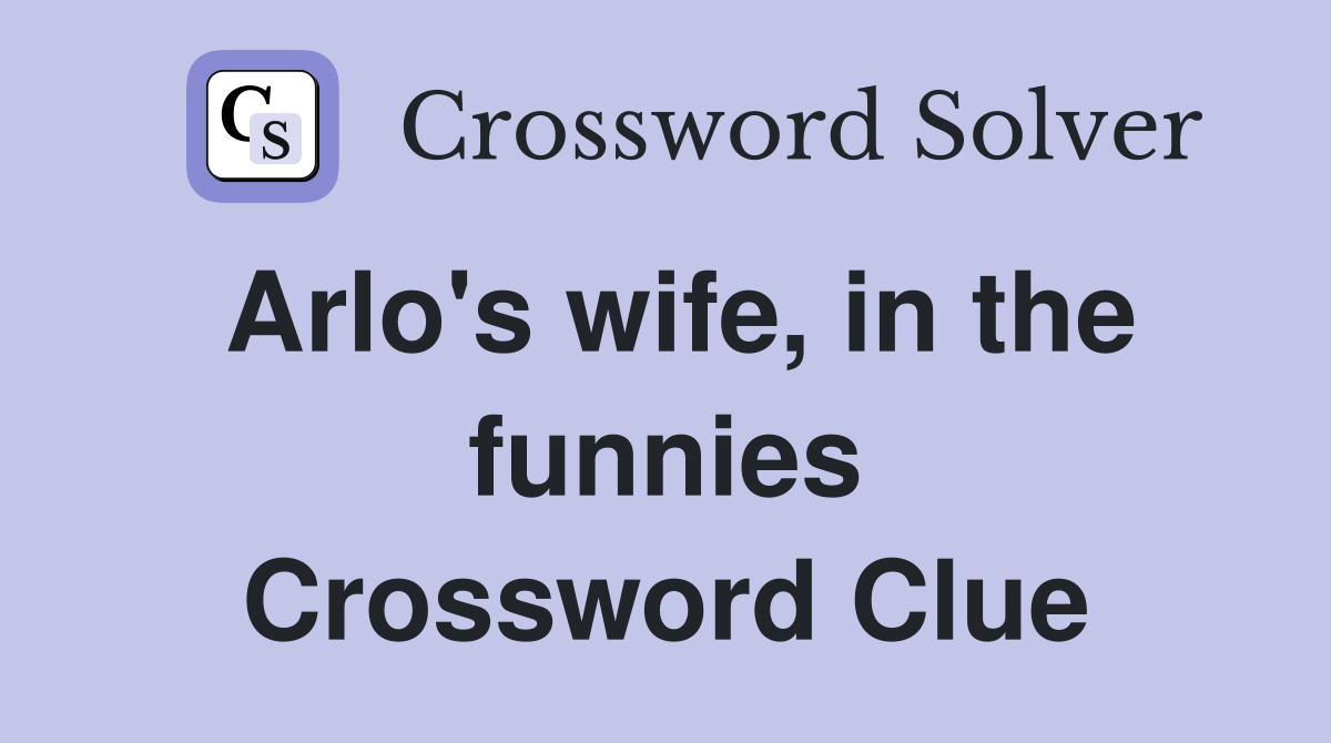 Arlo's wife, in the funnies Crossword Clue