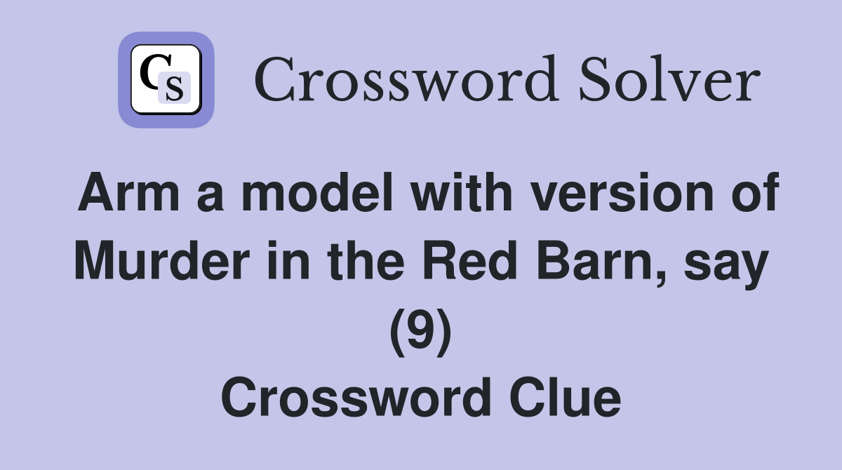 Arm a model with version of Murder in the Red Barn, say (9) Crossword Clue