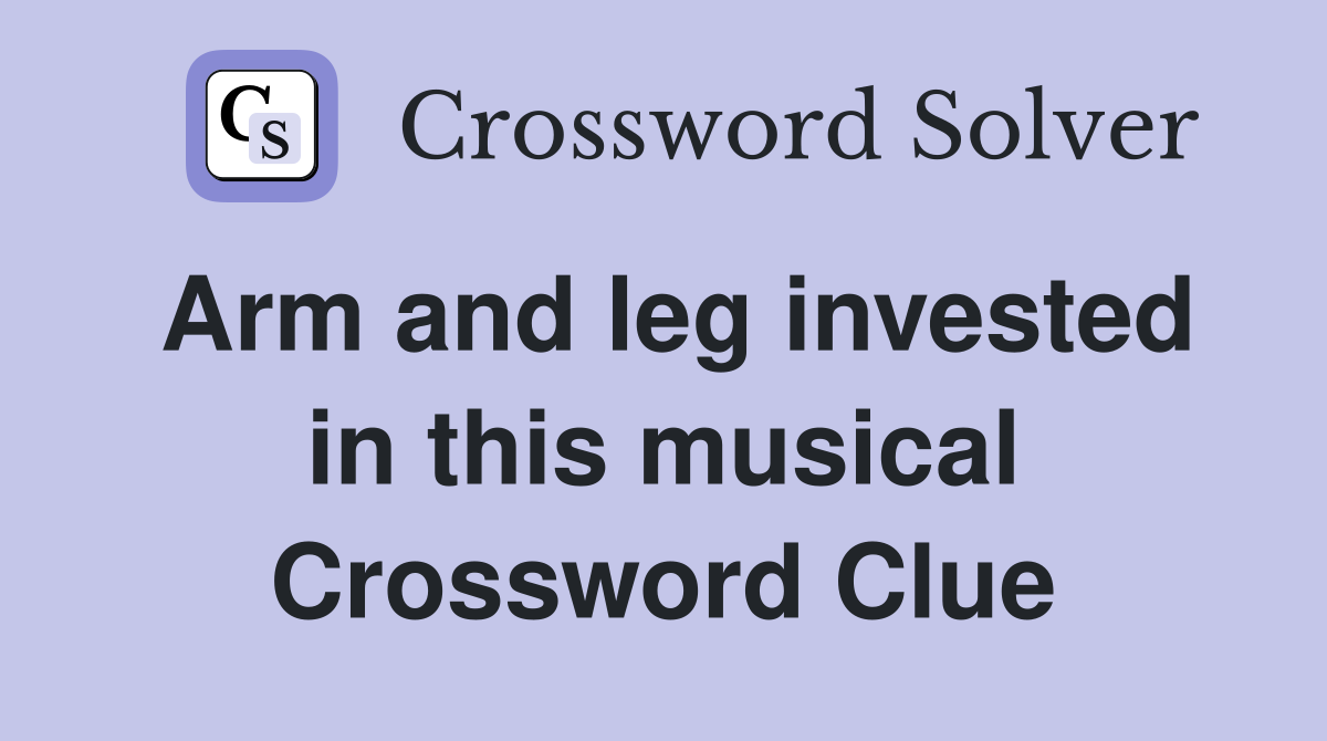 Arm and leg invested in this musical Crossword Clue