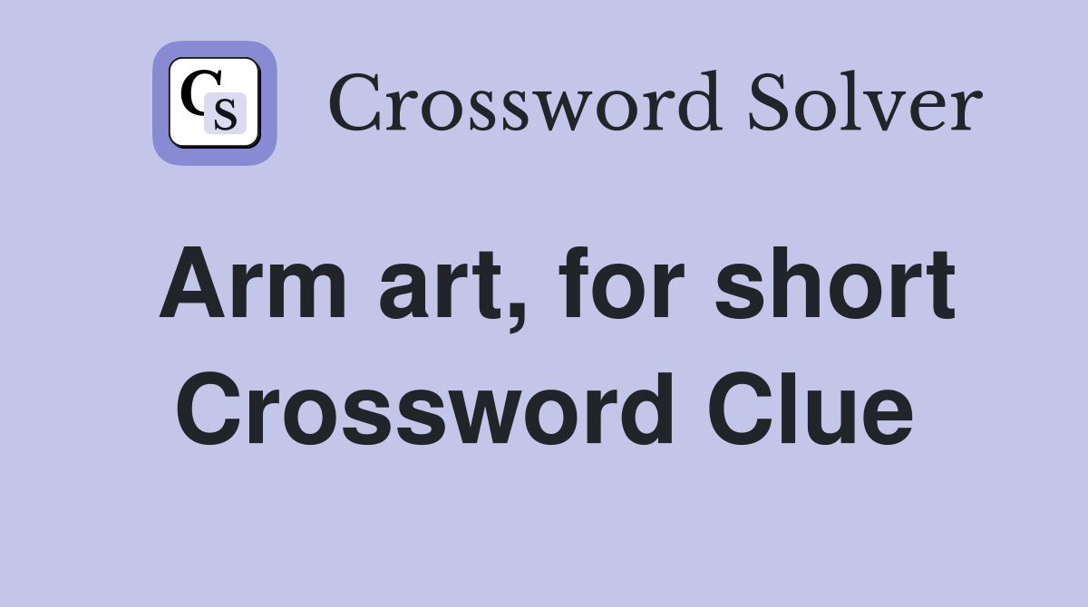 Arm art, for short Crossword Clue