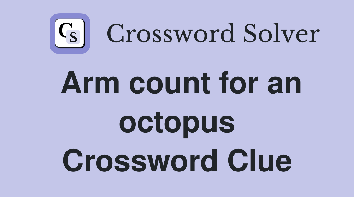 Arm count for an octopus Crossword Clue