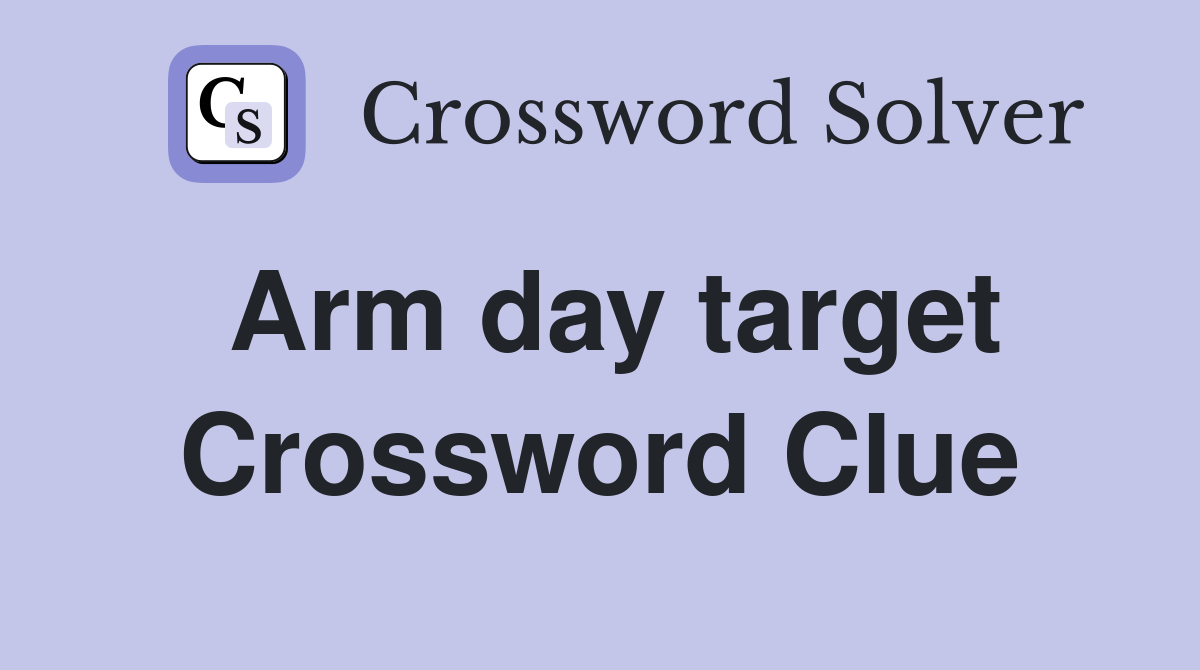 Arm day target Crossword Clue