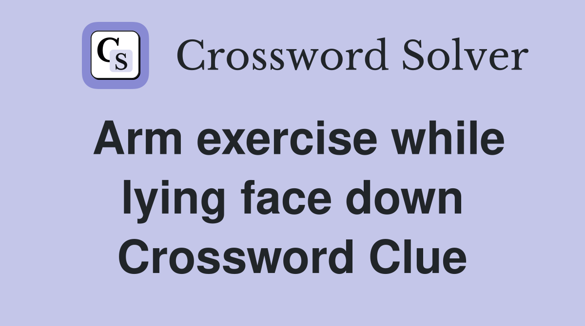 Arm exercise while lying face down Crossword Clue