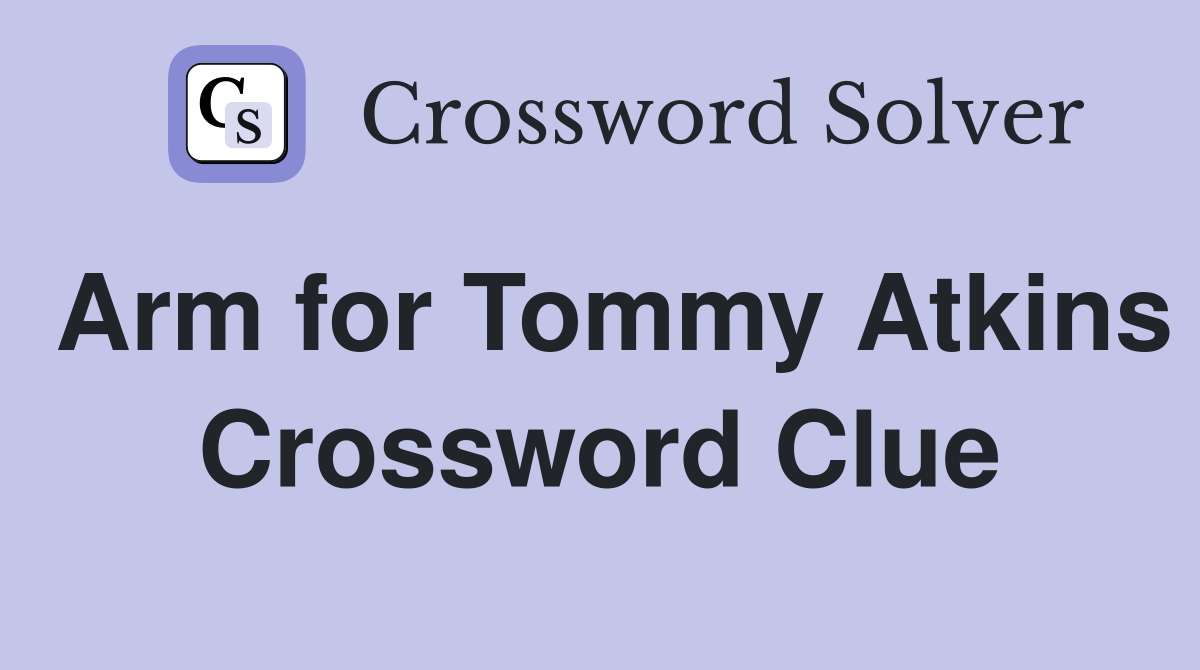 Arm for Tommy Atkins Crossword Clue