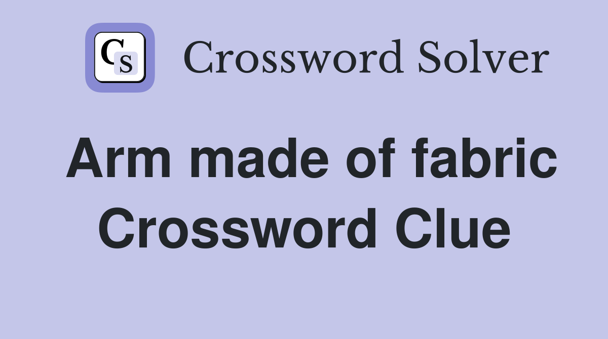 Arm made of fabric Crossword Clue