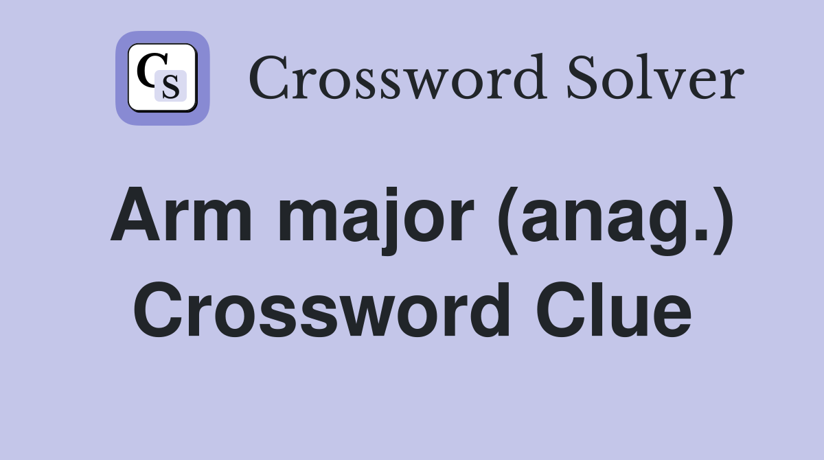 Arm major (anag.) Crossword Clue