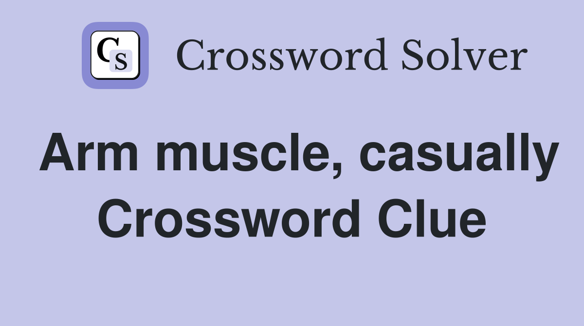 Arm muscle, casually Crossword Clue