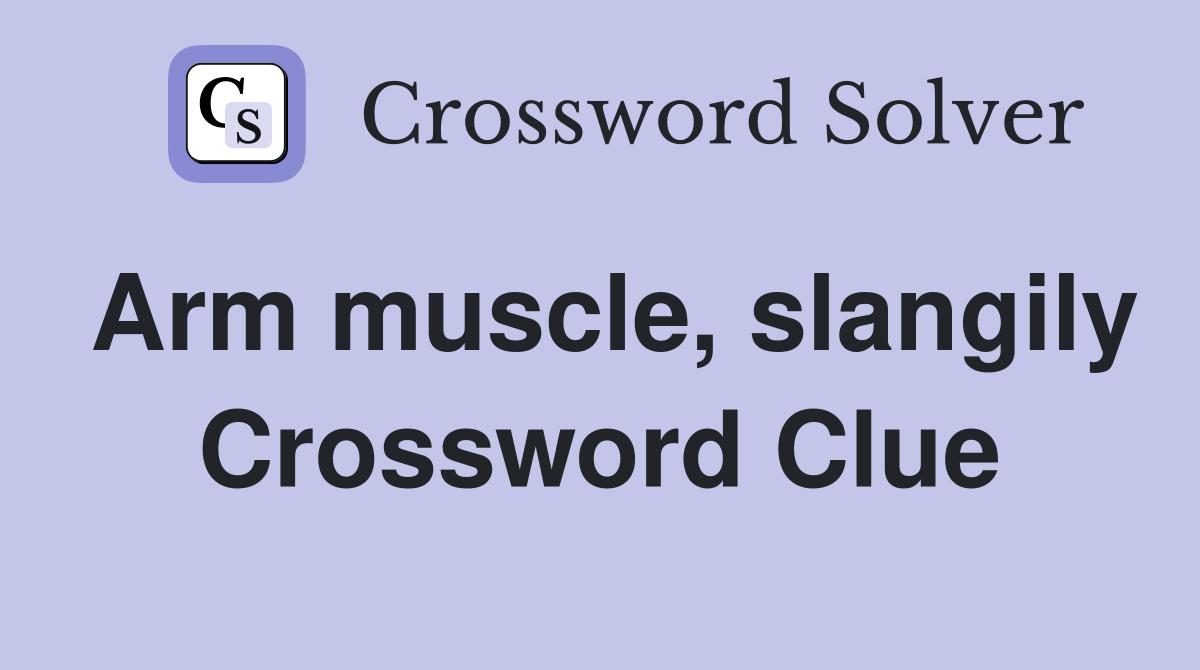 Arm muscle, slangily Crossword Clue