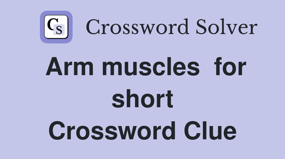 Arm muscles  for short Crossword Clue