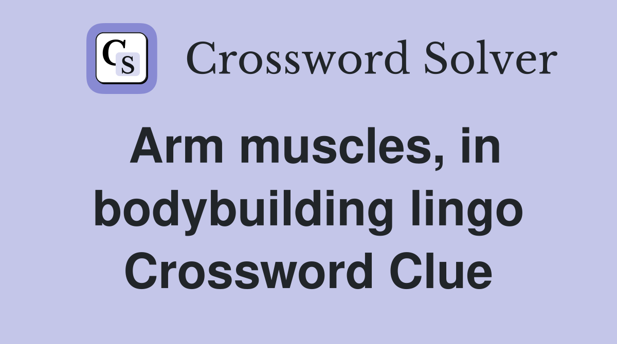Arm muscles, in bodybuilding lingo Crossword Clue
