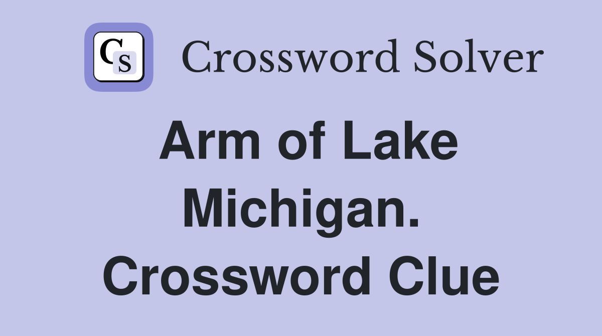 Arm of Lake Michigan. Crossword Clue