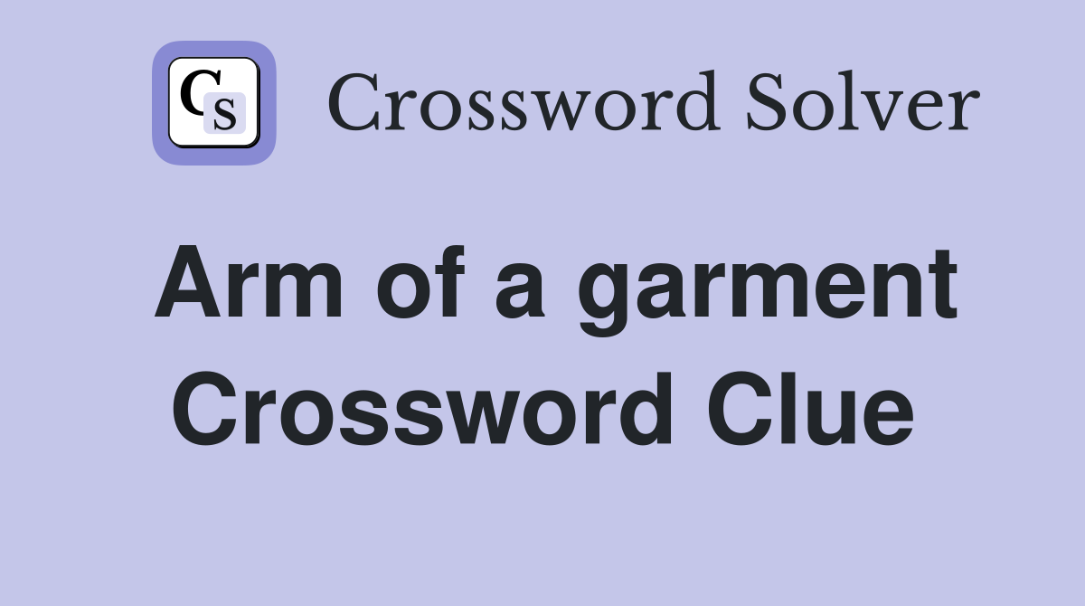 Arm of a garment Crossword Clue Answers Crossword Solver