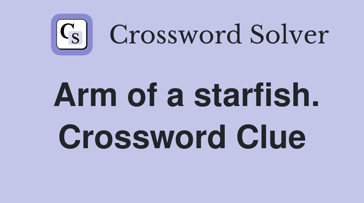 Arm of a starfish. Crossword Clue