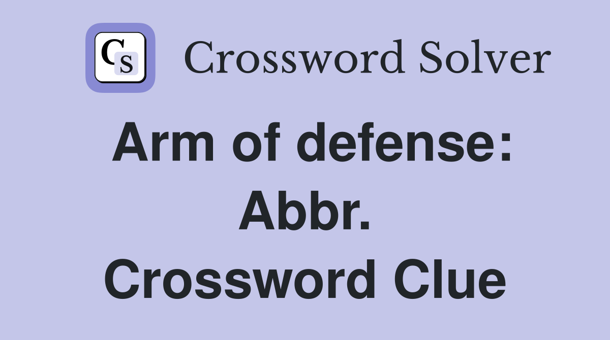 Arm of defense: Abbr. Crossword Clue