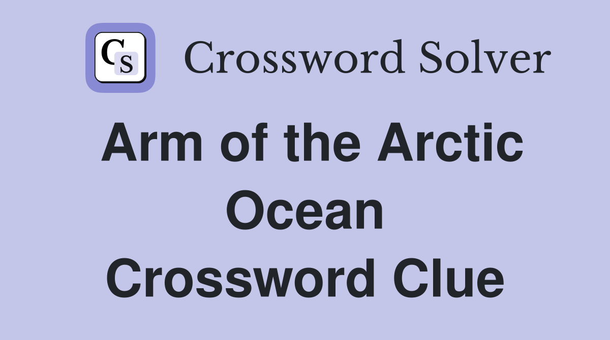 Arm of the Arctic Ocean Crossword Clue