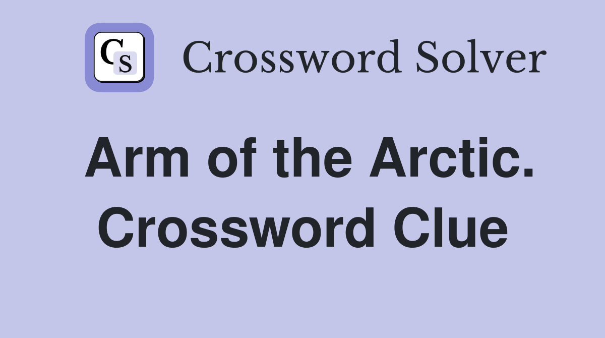 Arm of the Arctic. Crossword Clue