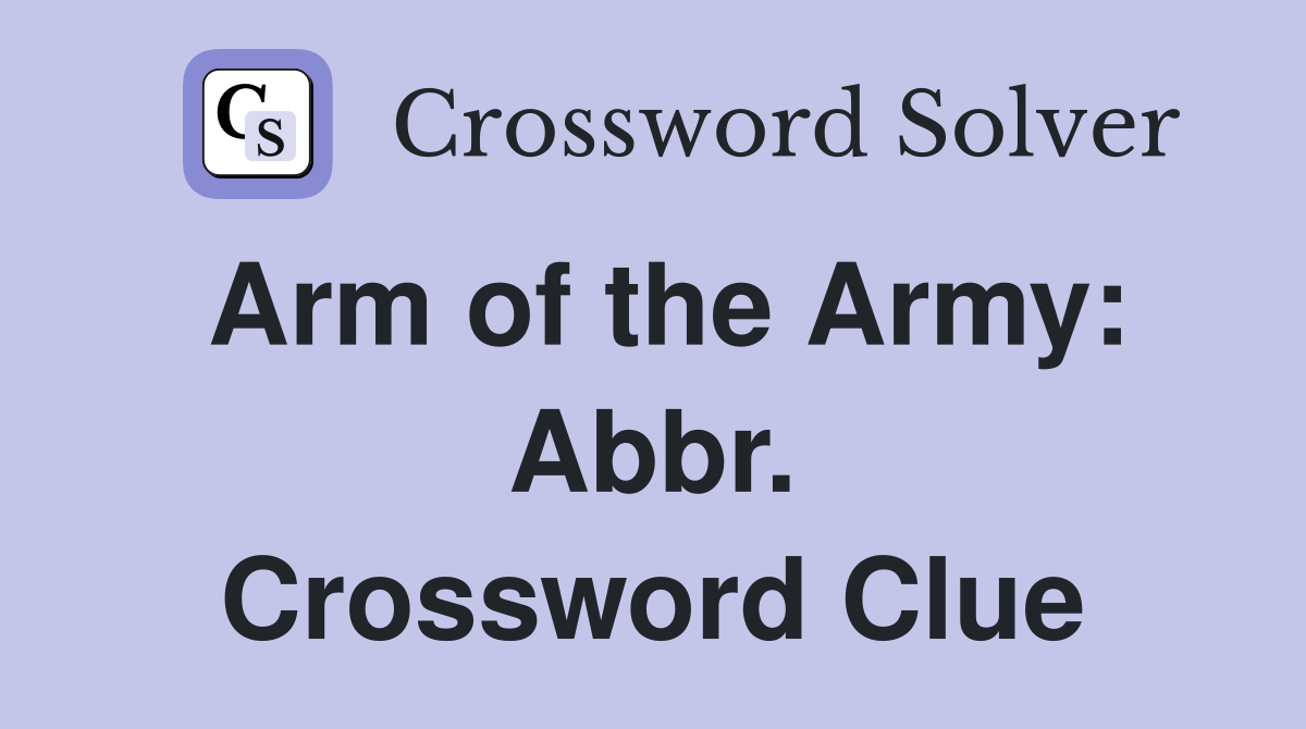 Arm of the Army: Abbr. Crossword Clue