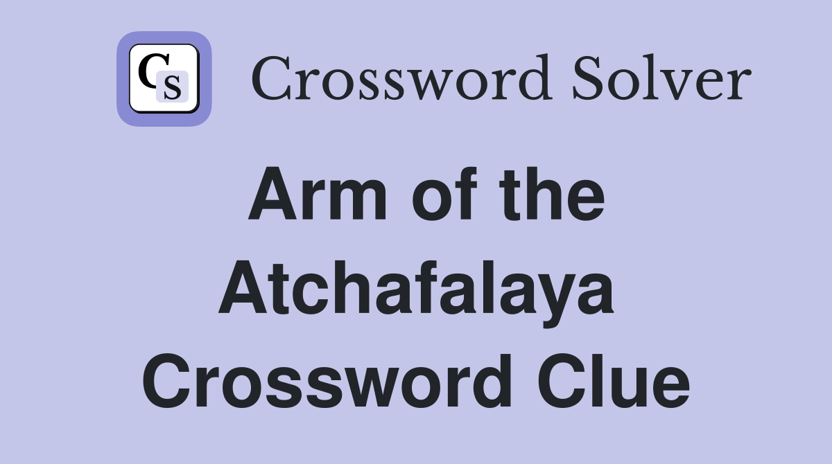 Arm of the Atchafalaya Crossword Clue