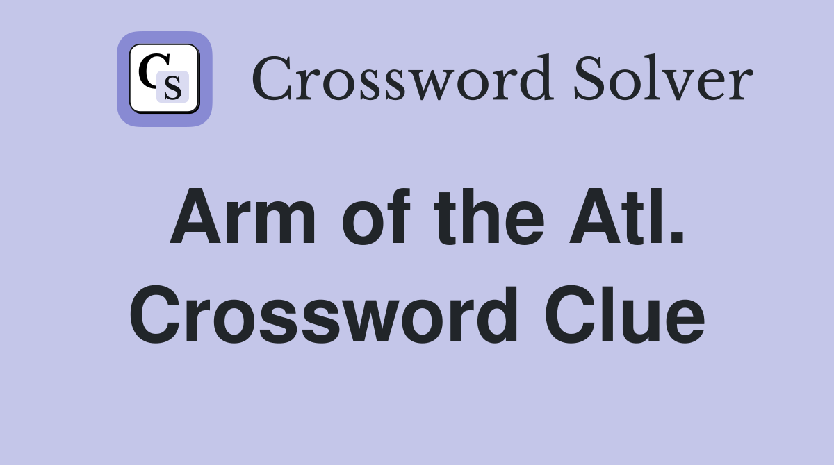 Arm of the Atl. Crossword Clue