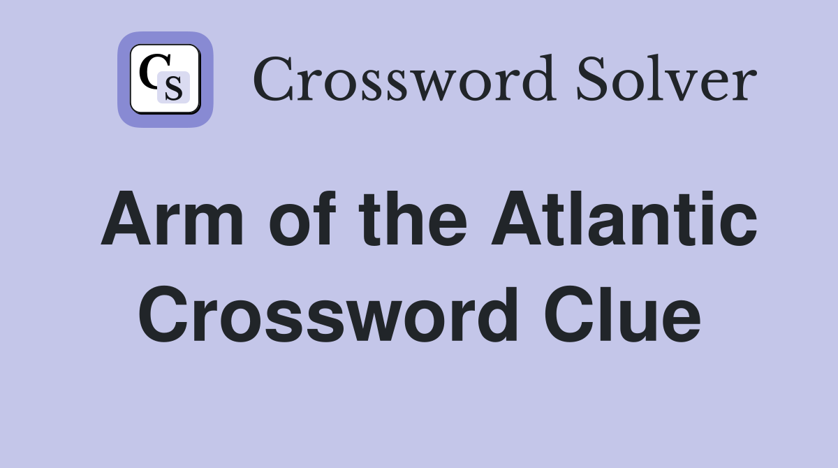 Arm of the Atlantic Crossword Clue