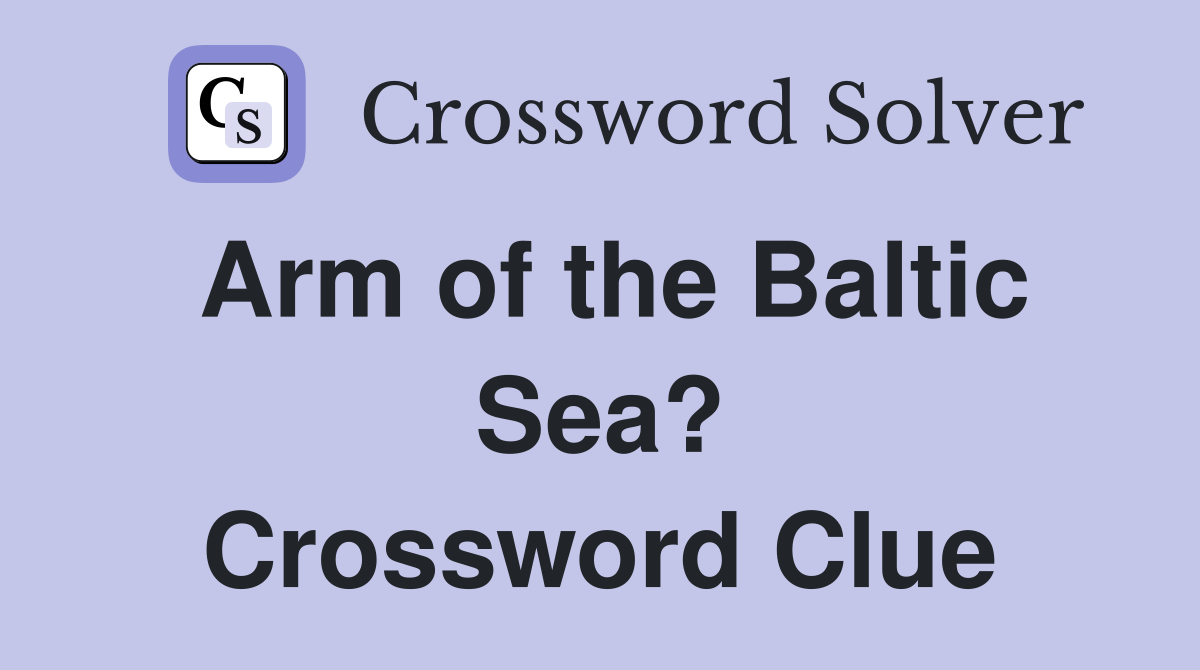 Arm of the Baltic Sea? Crossword Clue