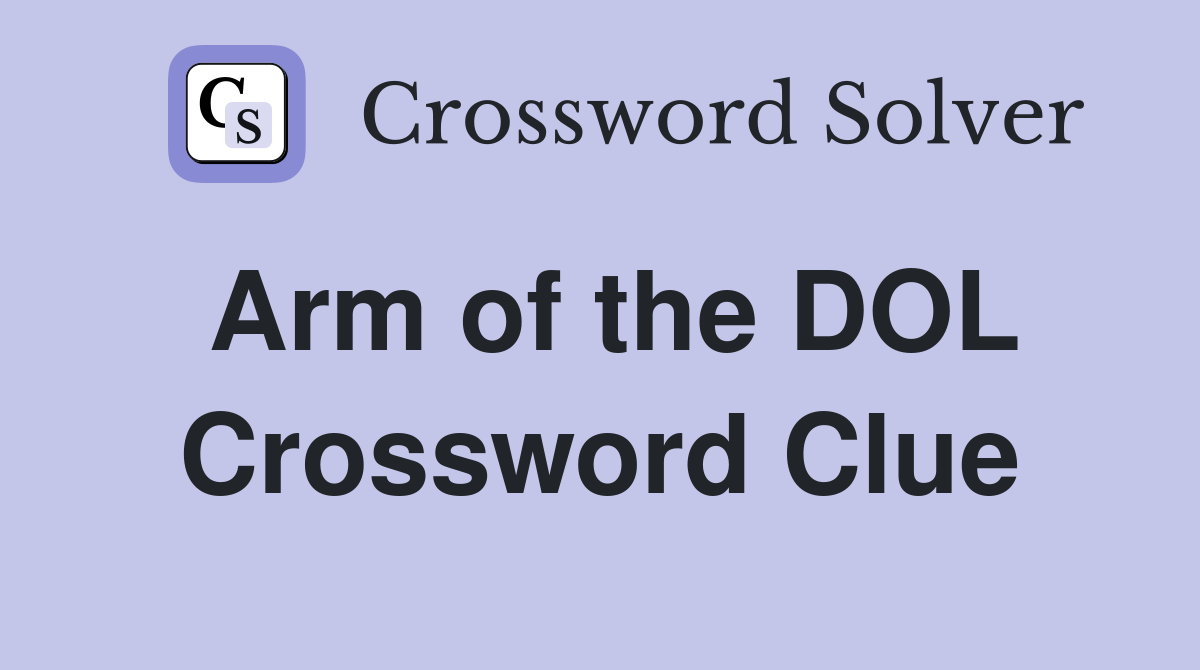 Arm of the DOL Crossword Clue