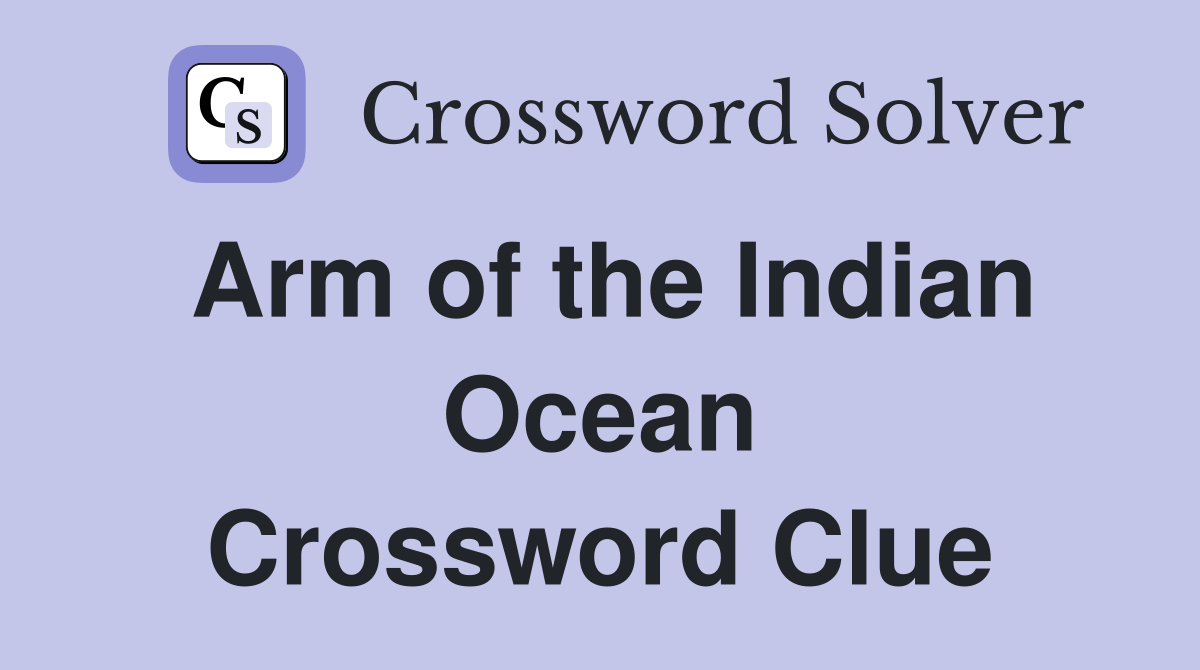 Arm of the Indian Ocean Crossword Clue