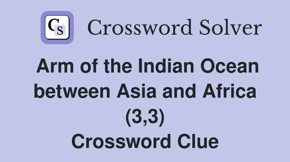 Arm of the Indian Ocean between Asia and Africa (3,3) Crossword Clue