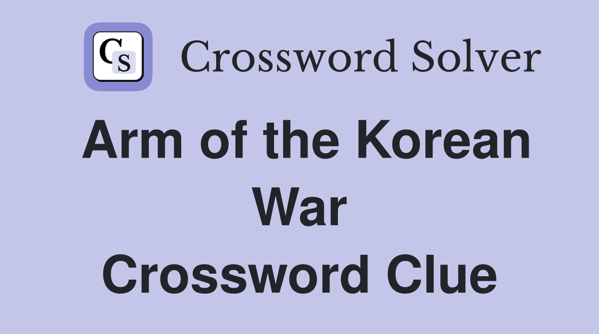 Arm of the Korean War Crossword Clue