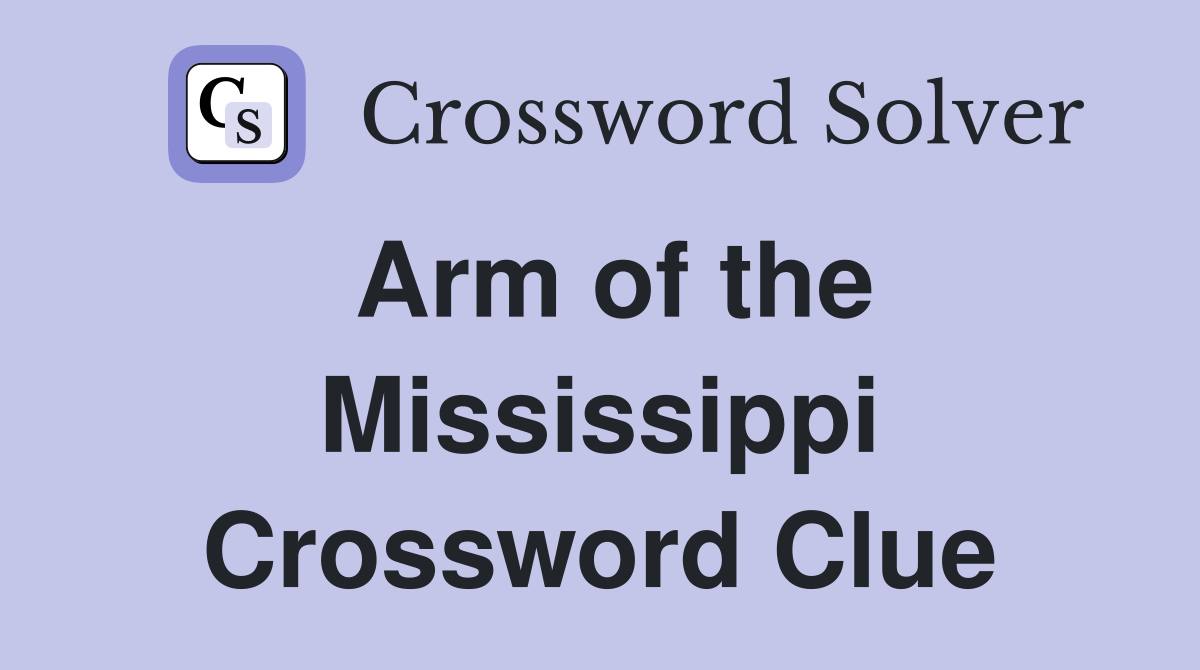 Arm of the Mississippi Crossword Clue