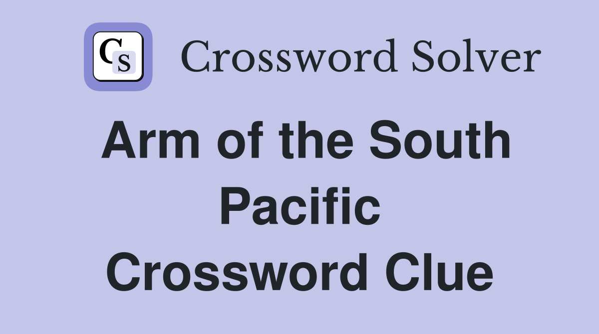 Arm of the South Pacific Crossword Clue