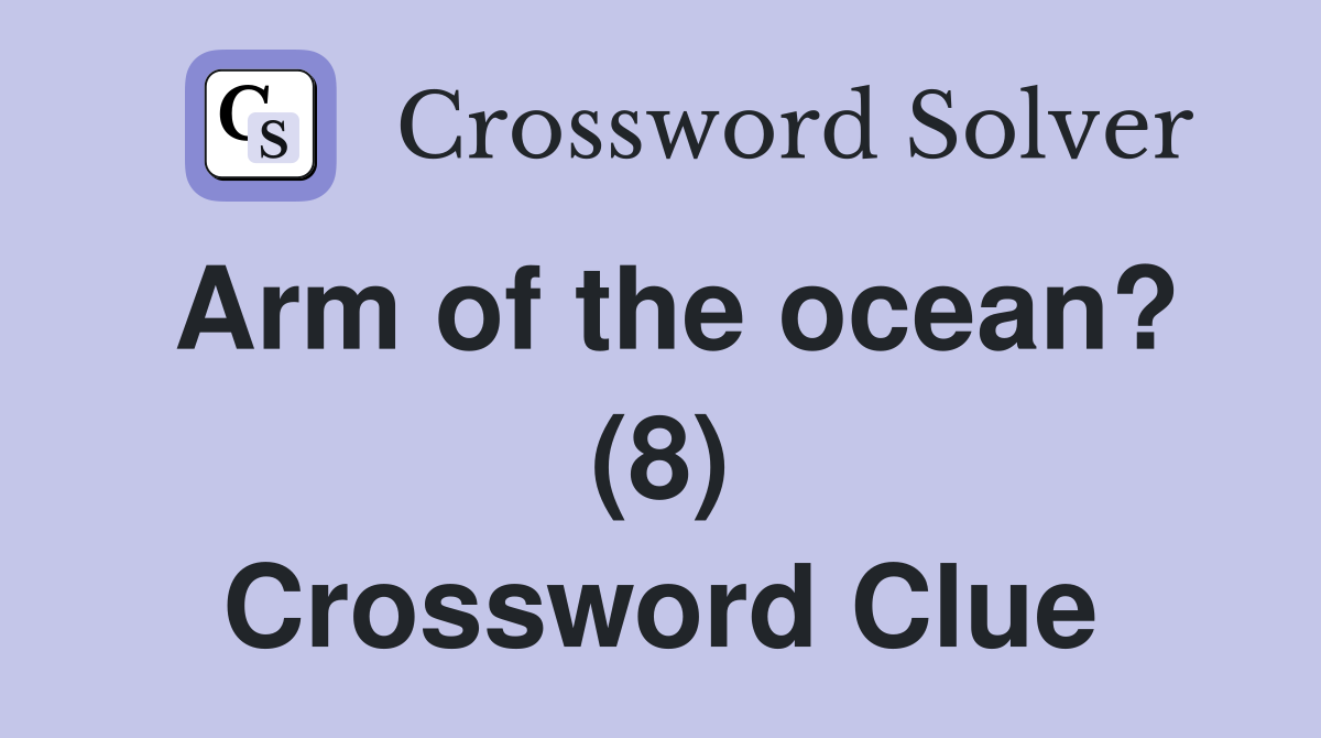 Arm of the ocean? (8) Crossword Clue