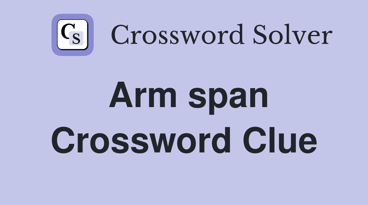 Arm span Crossword Clue