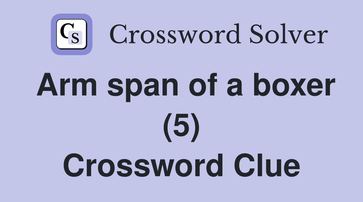 Arm span of a boxer (5) Crossword Clue