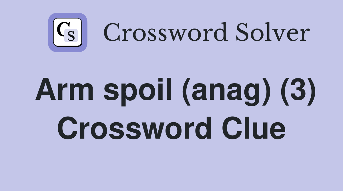 Arm spoil (anag) (3) Crossword Clue