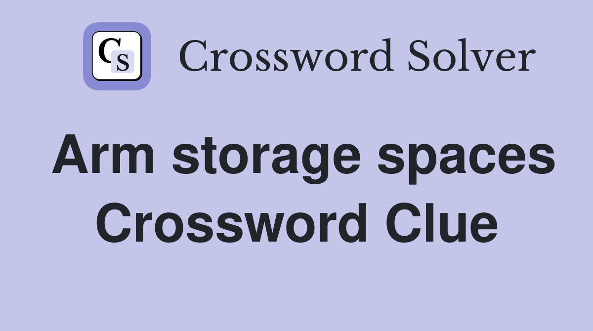 Arm storage spaces Crossword Clue