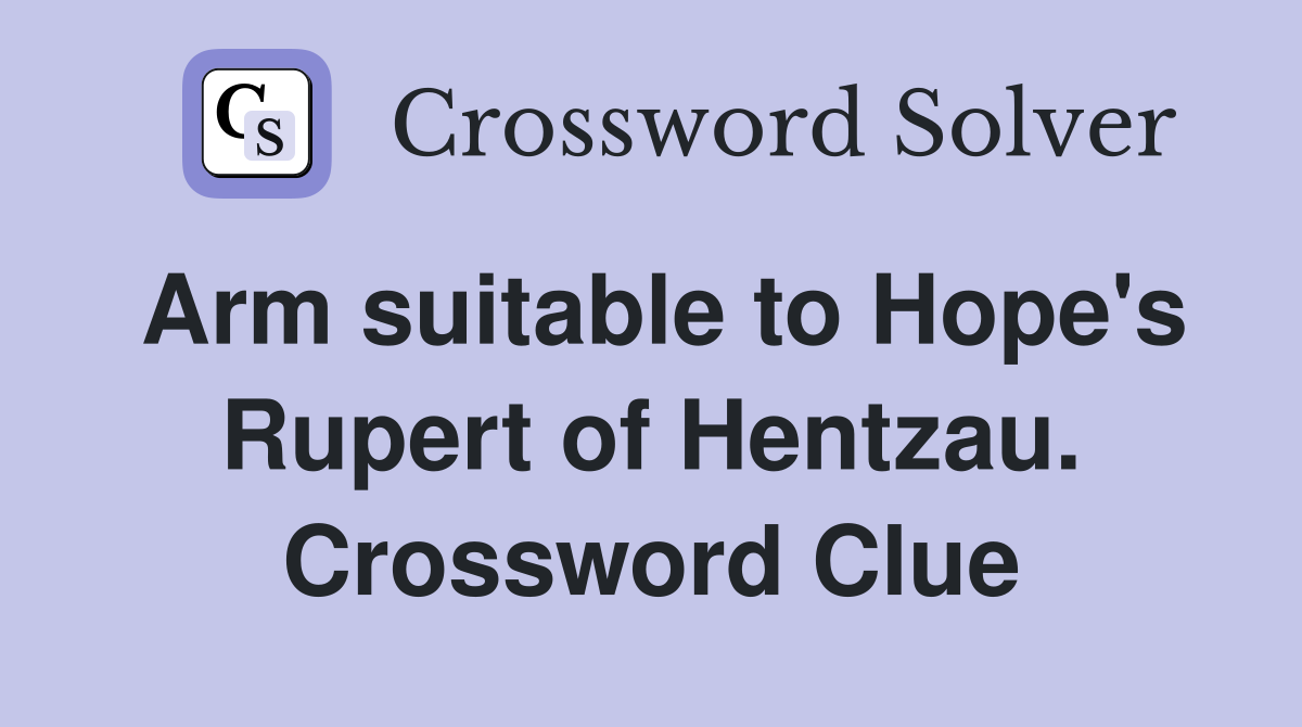 Arm suitable to Hope's Rupert of Hentzau. Crossword Clue