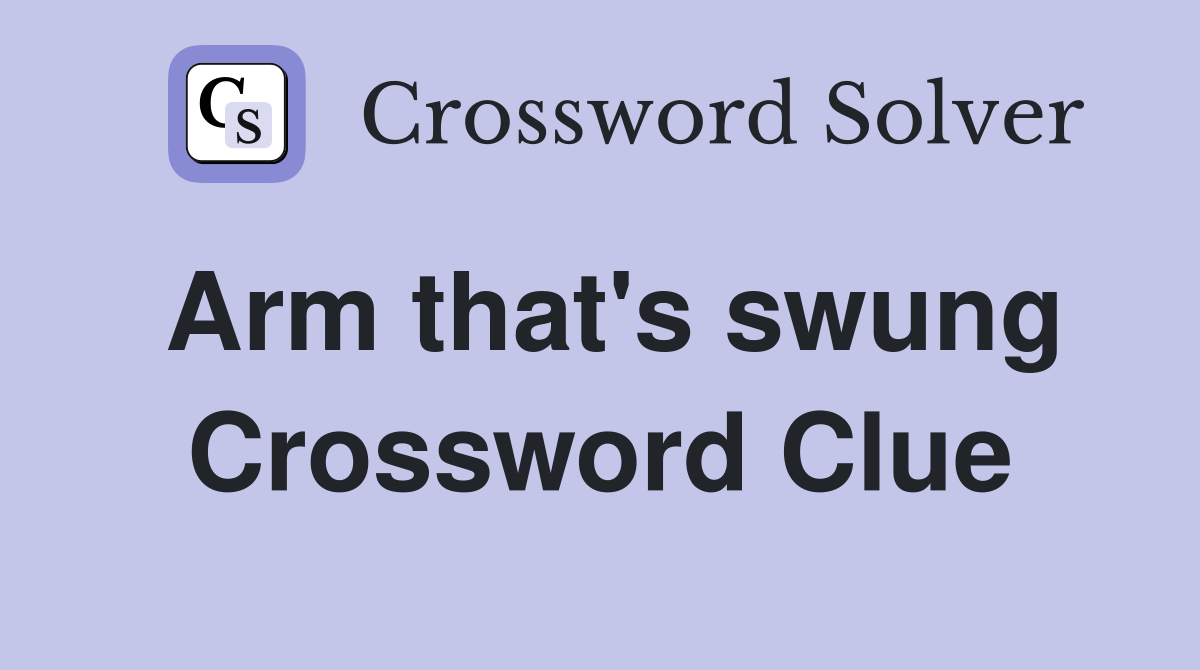Arm that's swung Crossword Clue